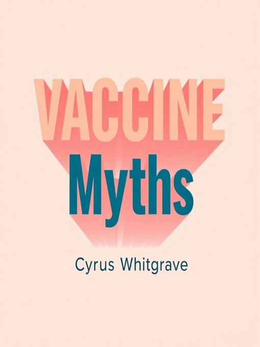 Title details for Vaccine Myths by Cyrus Whitgrave - Available